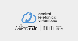 centraltelefonicavirtual.com en el MikroTik MUM – Bolivia 2019